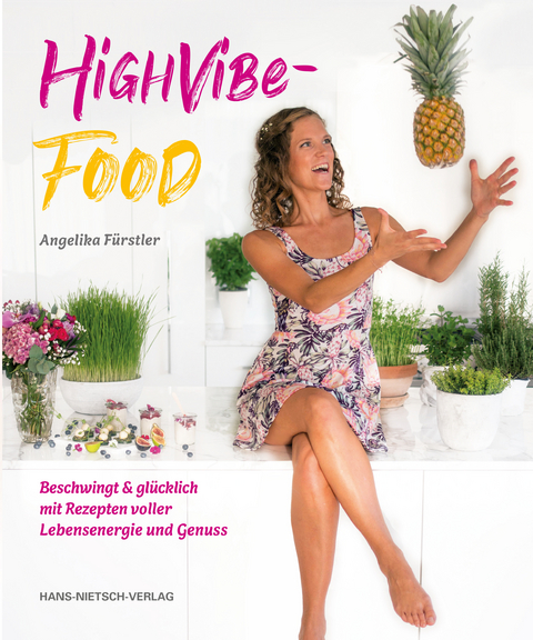 High Vibe Food - Angelika F&uuml;rstler