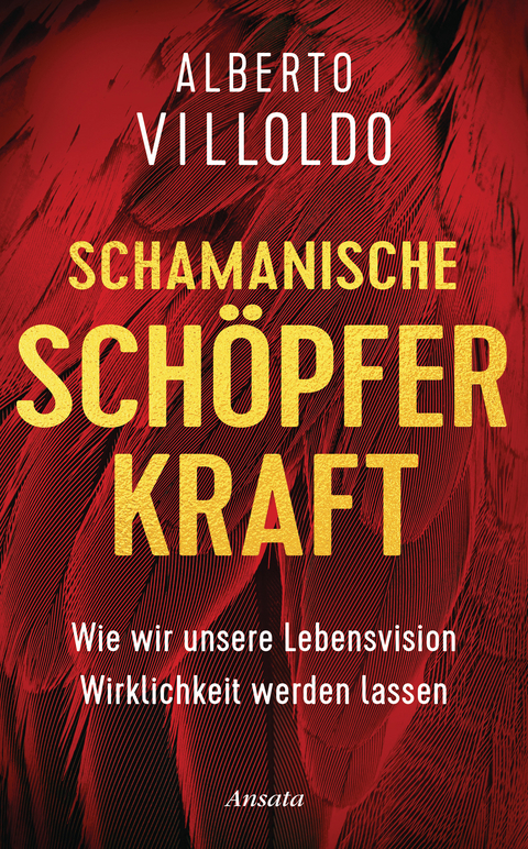 Schamanische Sch&ouml;pferkraft - Alberto Villoldo