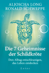Die 7 Geheimnisse der Schildkr&ouml;te (Geschenkausgabe) - Aljoscha Long, Ronald Schweppe
