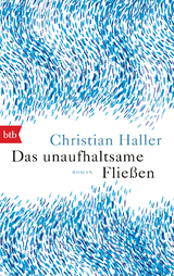 Das unaufhaltsame Flie&szlig;en - Christian Haller
