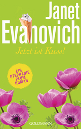 Jetzt ist Kuss! - Janet Evanovich