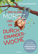 Der kleine Moritz und die Durcheinander-Woche - Carl-Johan Forss&eacute;n Ehrlin