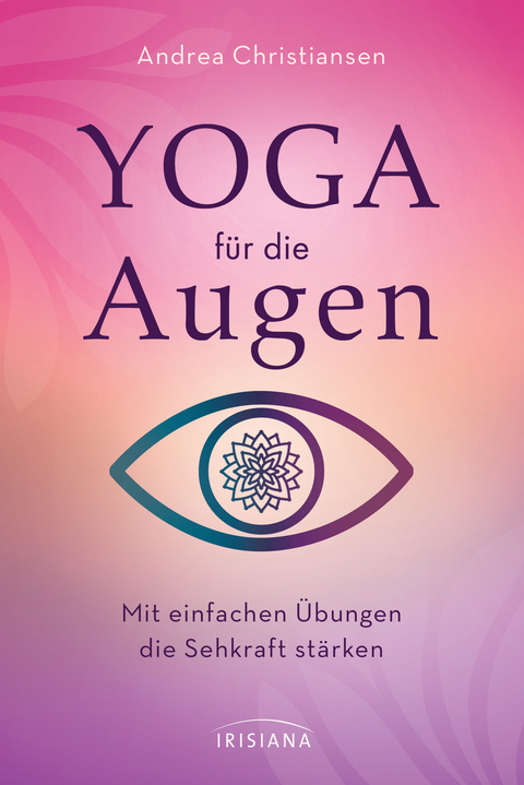 Yoga f&uuml;r die Augen - Andrea Christiansen