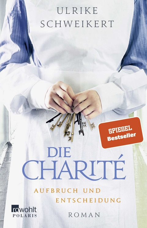 Die Charit&eacute;: Aufbruch und Entscheidung - Ulrike Schweikert
