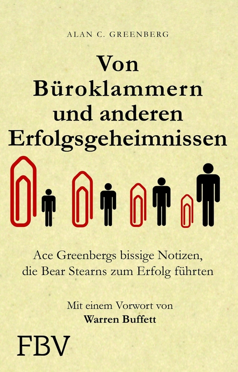 Von B&uuml;roklammern und anderen Erfolgsgeheimnissen -  Alan C. Greenberg