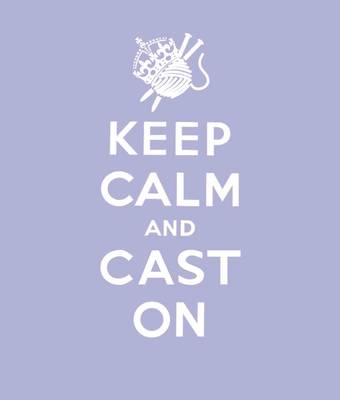 Keep Calm Cast On -  Erika Knight