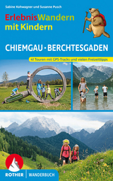ErlebnisWandern mit Kindern Chiemgau &ndash; Berchtesgaden - Sabine Kohwagner, Susanne Pusch