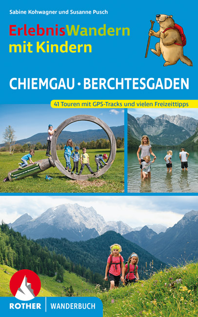 ErlebnisWandern mit Kindern Chiemgau &ndash; Berchtesgaden - Sabine Kohwagner, Susanne Pusch