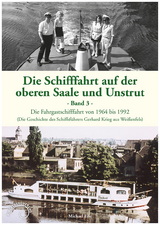 Die Schifffahrt auf der oberen Saale und Unstrut - Band 3 - Michael Eile