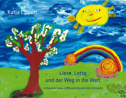 Liese, Lotte und der Weg in die Welt - Katja Lippert