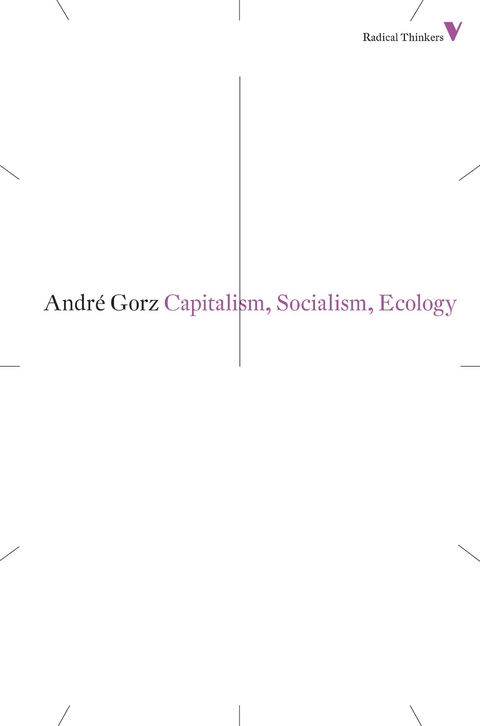 Capitalism, Socialism, Ecology - Andr&eacute; Gorz