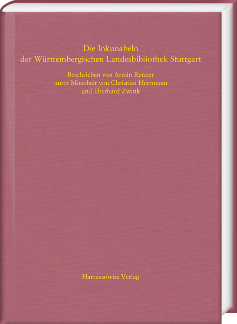 Die Inkunabeln der W&uuml;rttembergischen Landesbibliothek Stuttgart - 