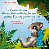 Der kleine Siebenschl&auml;fer: Die Geschichte vom kleinen Siebenschl&auml;fer, der den ganzen Tag lang grummelig war und weitere Geschichten - Sabine Bohlmann