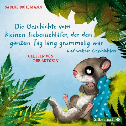 Der kleine Siebenschl&auml;fer: Die Geschichte vom kleinen Siebenschl&auml;fer, der den ganzen Tag lang grummelig war und weitere Geschichten - Sabine Bohlmann