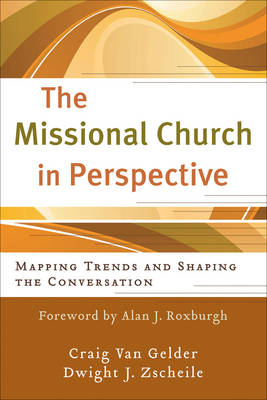 Missional Church in Perspective (The Missional Network) -  Craig Van Gelder,  Dwight J Zscheile