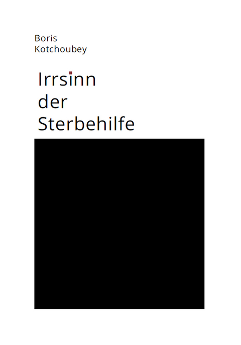 Irrsinn der Sterbehilfe - Boris Kotchoubey