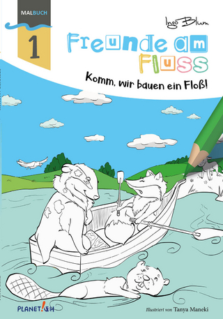 Freunde am Fluss: Komm, wir bauen ein Floß - MALBUCH