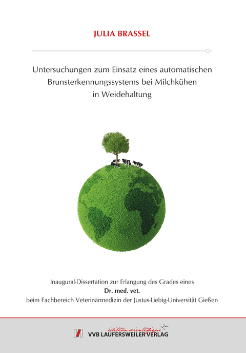 Untersuchungen zum Einsatz eines automatischen Brunsterkennungssystems bei Milchk&uuml;hen in Weidehaltung - Julia Brassel