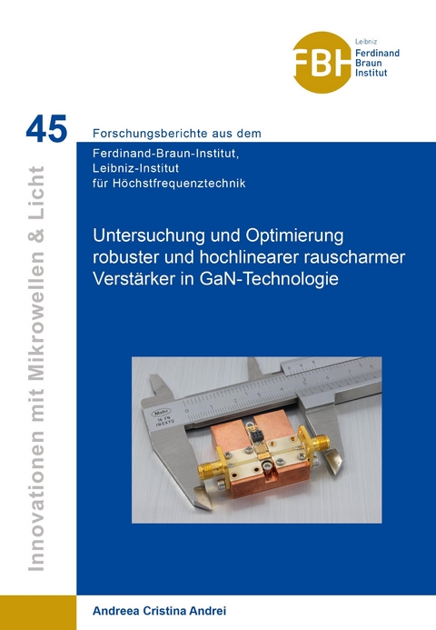 Untersuchung und Optimierung robuster und hochlinearer rauscharmer Verst&auml;rker in GaN-Technologie - Cristina Andrei