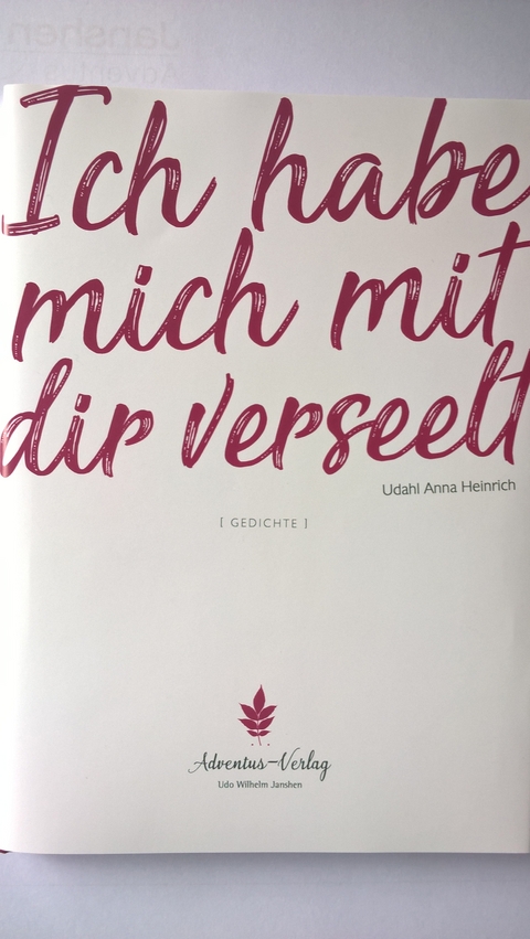 Ich habe mich mit dir verseelt - Udahl Anna Heinrich