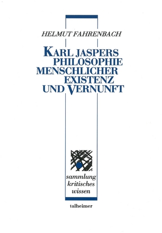 Karl Jaspers — Philosophie menschlicher Existenz und Vernunft