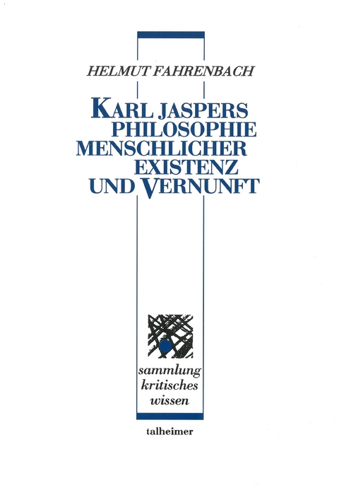 Karl Jaspers &mdash; Philosophie menschlicher Existenz und Vernunft - Helmut Fahrenbach