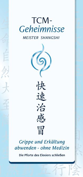 TCM-Geheimnisse: Grippe und Erk&auml;ltung abwenden - ohne Medizin - Andrea Thiele, Meister Shangshi
