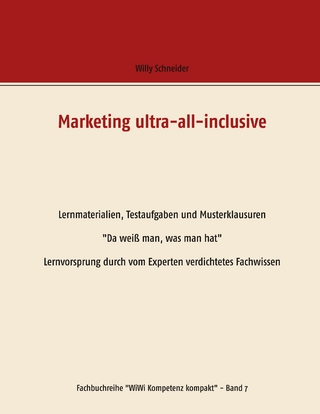 Marketing ultra-all-inclusive - Lernmaterialien, Testaufgaben und Musterklausuren