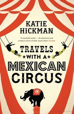 Travels with a Mexican Circus -  Katie Hickman