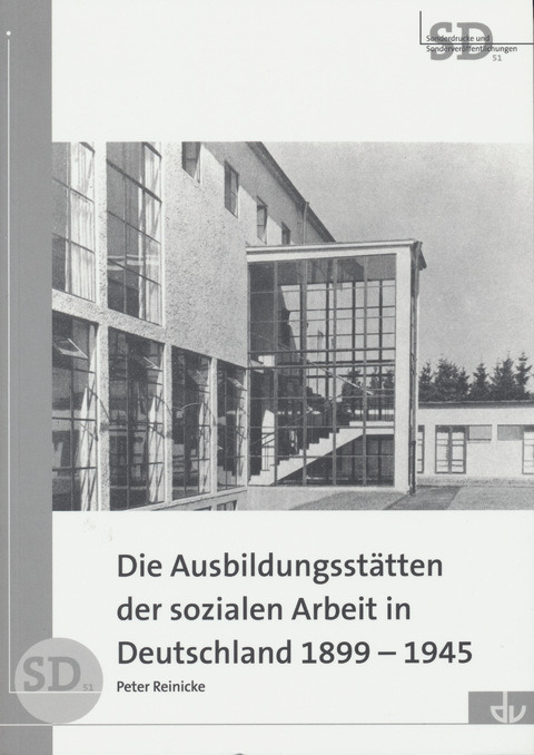 Die Ausbildungsst&auml;tten der sozialen Arbeit in Deutschland 1899-1945 - Peter Reinicke