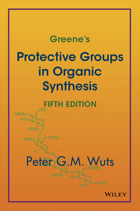 Greene's Protective Groups in Organic Synthesis -  Peter G. M. Wuts
