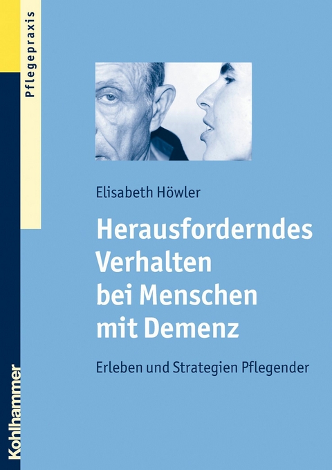 Herausforderndes Verhalten bei Menschen mit Demenz - Elisabeth H&ouml;wler