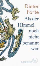 Als der Himmel noch nicht benannt war - Dieter Forte