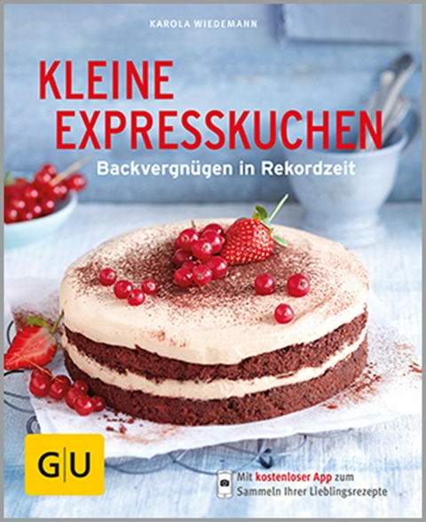Kleine Expresskuchen - Karola Wiedemann