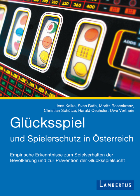 Gl&uuml;cksspiel und Spielerschutz in &Ouml;sterreich - Jens Kalke, Sven Buth, Moritz Rosenkranz, Christian Sch&uuml;tze, Harald Oechsler, Uwe Verthein