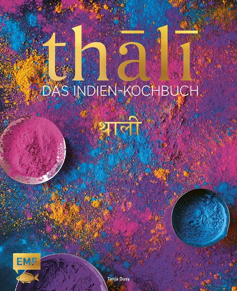 Thali &ndash; Das Indien-Kochbuch - Tanja Dusy