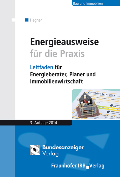 Energieausweise f&uuml;r die Praxis. - Hans-Dieter Hegner