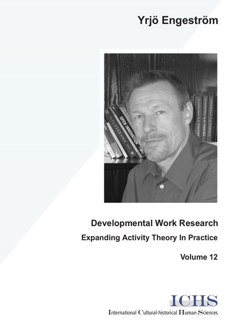 Developmental Work Research - Yrj&ouml; Engestr&ouml;m