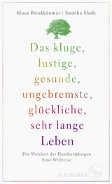 Das kluge, lustige, gesunde, ungebremste, gl&uuml;ckliche, sehr lange Leben - Klaus Brinkb&auml;umer, Samiha Shafy