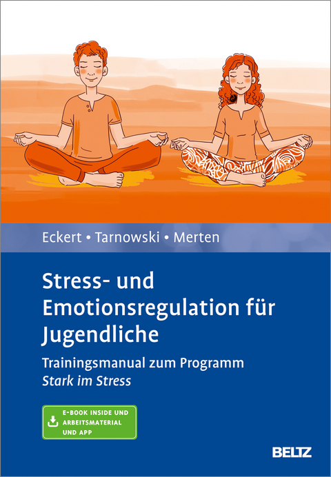 Stress- und Emotionsregulation f&uuml;r Jugendliche - Marcus Eckert, Torsten Tarnowski, Luise Merten