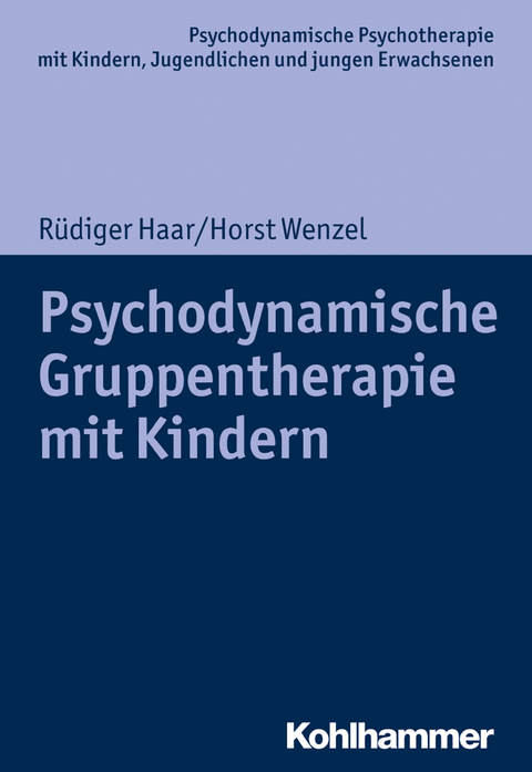 Psychodynamische Gruppentherapie mit Kindern - R&uuml;diger Haar, Horst Wenzel