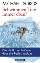 Schwimmen Tote immer oben? - Michael Tsokos