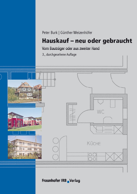Hauskauf - Neu oder gebraucht. - Peter Burk, G&uuml;nther Weizenh&ouml;fer