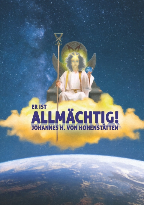 Er ist Allm&auml;chtig! - Johannes H. von Hohenst&auml;tten