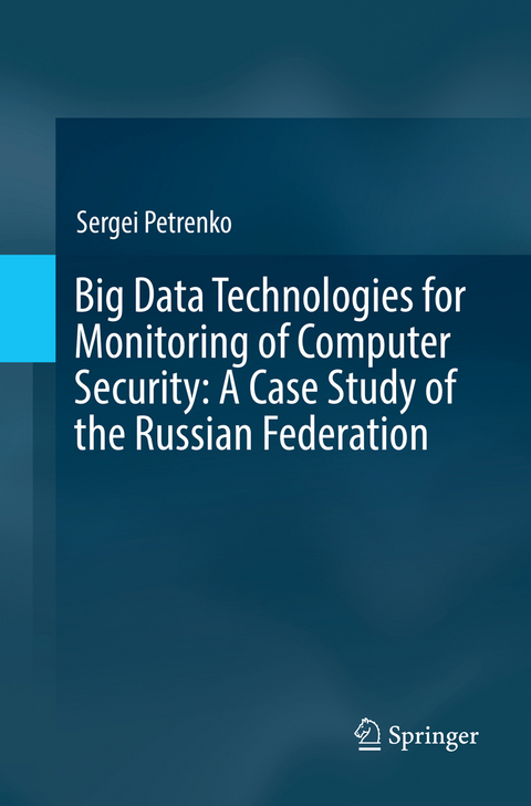 Big Data Technologies for Monitoring of Computer Security: A Case Study of the Russian Federation - Sergei Petrenko