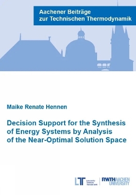 Decision Support for the Synthesis of Energy Systems by Analysis of the Near-Optimal Solution Space - Maike Renate Hennen