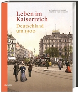 Leben im Kaiserreich - Michael Epkenhans, Andreas von Seggern
