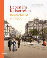 Leben im Kaiserreich - Michael Epkenhans, Andreas von Seggern