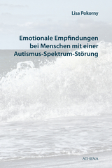 Emotionale Empfindungen bei Menschen mit Autismus-Spektrum-St&ouml;rung - Lisa Pokorny