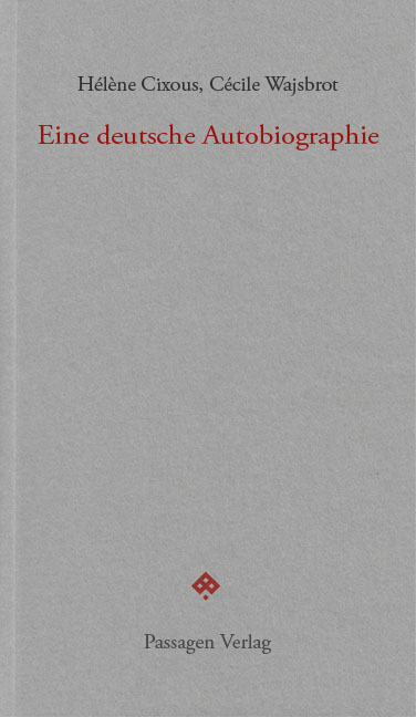 Eine deutsche Autobiographie - H&eacute;l&egrave;ne Cixous, C&eacute;cile Wajsbrot